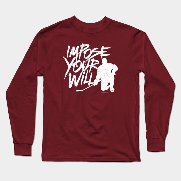 Impose Your Will (Hockey) Long Sleeve T-Shirt by eBrushDesign